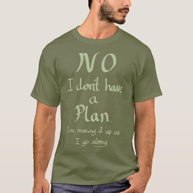 Funny No Plan Witty Joke Slogan Spaß Quote Khaki T-Shirt (Vorderseite)