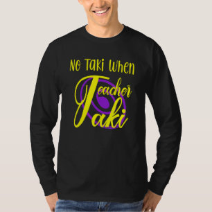 Funny no Taki, wenn Lehrer Taki Niedliche Bildung  T-Shirt