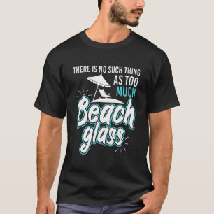 Funny No Thing Sea Glass Beach Combing Beachcomber T-Shirt