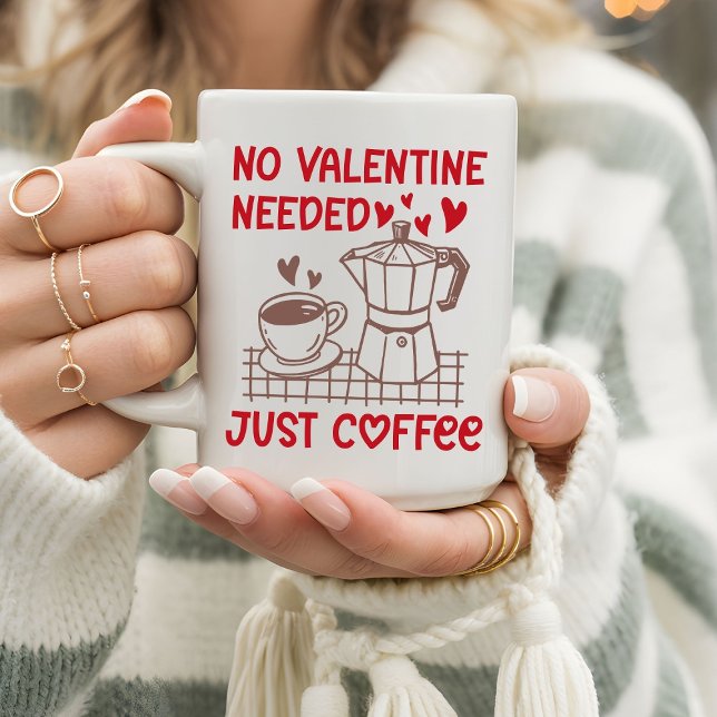 Funny No Valentine Needed Just Coffee Kaffeetasse (Von Creator hochgeladen)