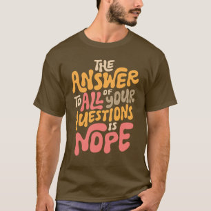 Funny Nope Groovy beantwortet alle Fragen Sarcasti T-Shirt