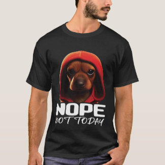 Funny Nope heute nicht Dackel ich mag Dackel Nr. T-Shirt