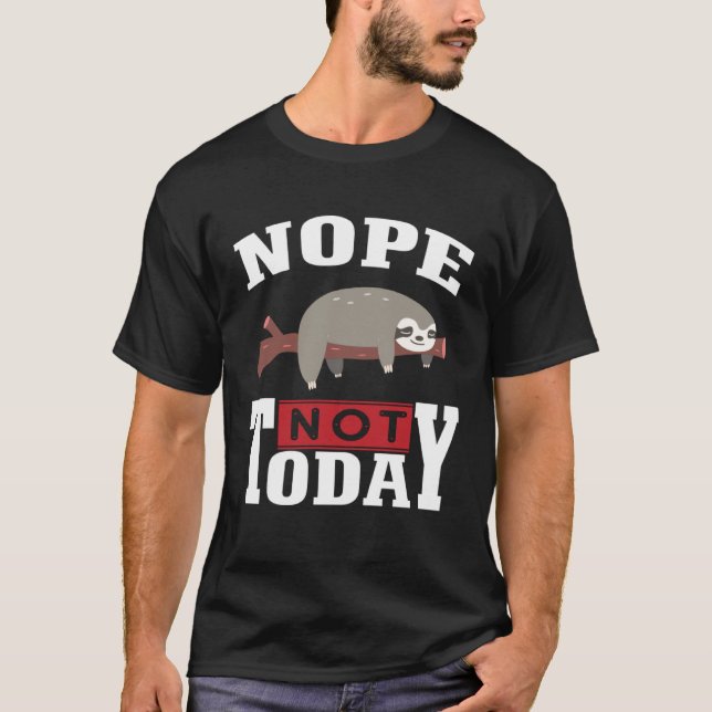 Funny Nope no Today Sloth Lovers For Men Women Gir T-Shirt (Vorderseite)