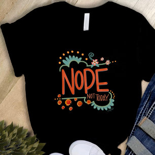 Funny Nope noch nicht heute Inspirivity T - Shirt