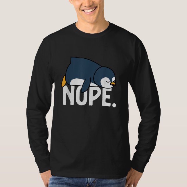 Funny Nope Not Lazy Pinguin Animal Lover T-Shirt (Vorderseite)