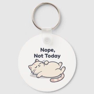 Funny “Nope, Not Today” 2026– Lazy Cat Schlüsselanhänger