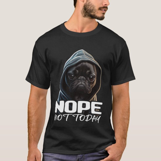 Funny Nope Not Today Bulldog I Lazy French Bulldog T-Shirt (Vorderseite)