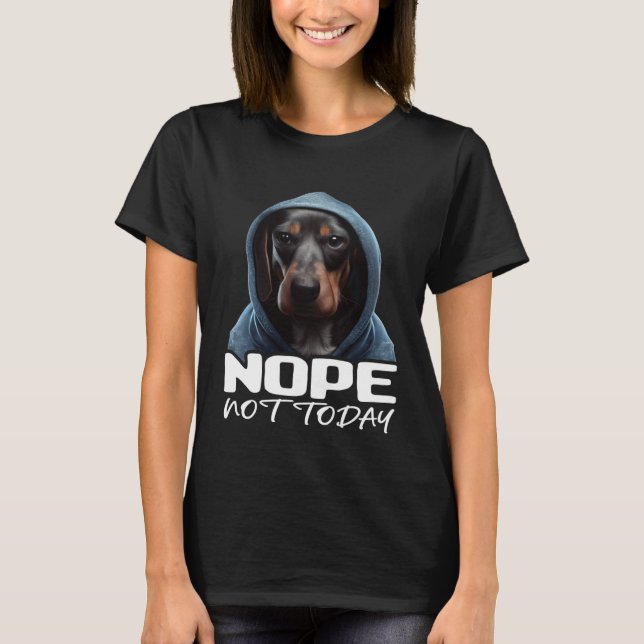 Funny Nope Not Today Dachshund I Lazy Dachshund No T-Shirt (Vorderseite)
