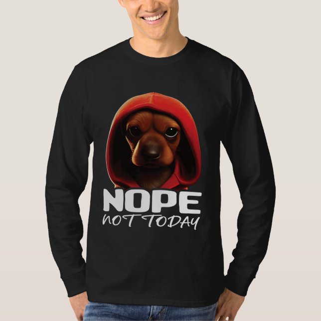 Funny Nope Not Today Dachshund I Lazy Dachshund No T-Shirt (Vorderseite)