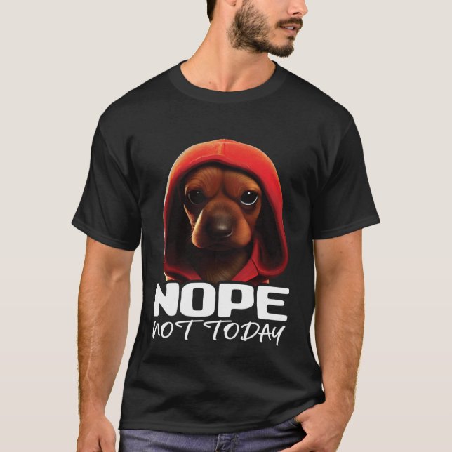 Funny Nope Not Today Dachshund I Lazy Dachshund No T-Shirt (Vorderseite)