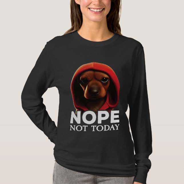Funny Nope Not Today Dachshund I Lazy Dachshund No T-Shirt (Vorderseite)
