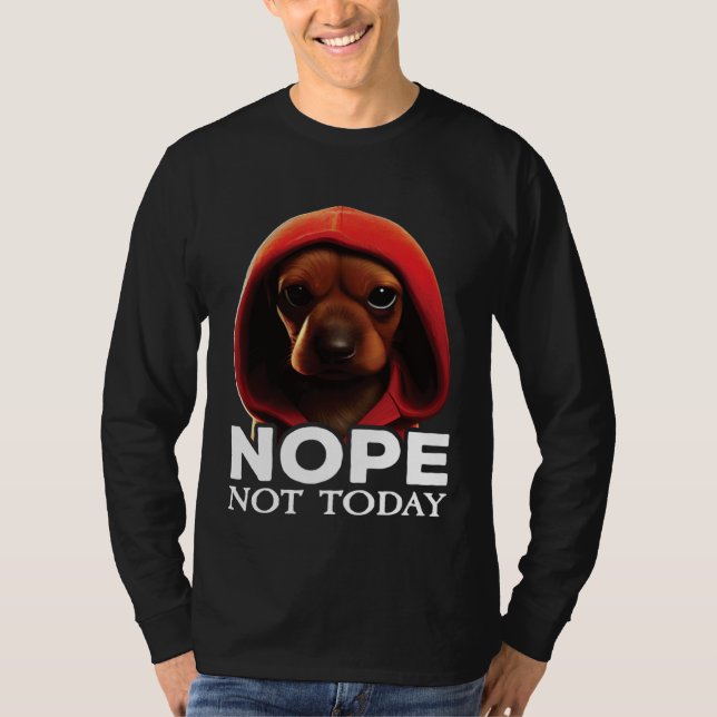 Funny Nope Not Today Dachshund I Lazy Dachshund No T-Shirt (Vorderseite)