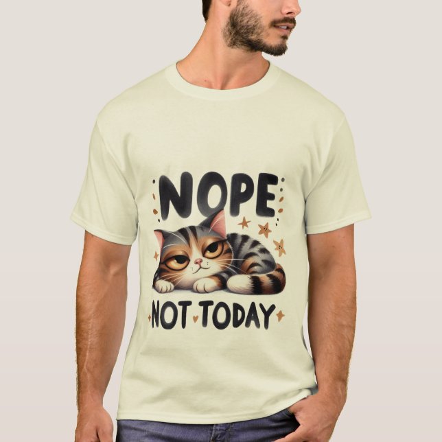 Funny "Nope Not Today" Lazy Calico Cat 😴🐈 T-Shirt (Vorderseite)