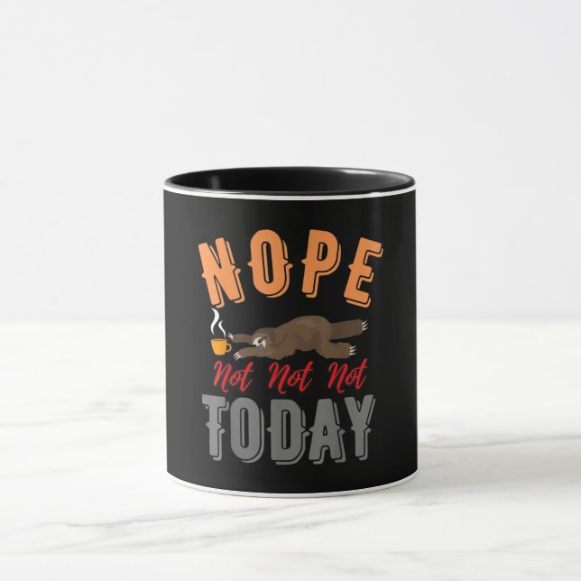 Funny Nope Not Today Sloth Life Liebhaber Tasse (Zentrum)