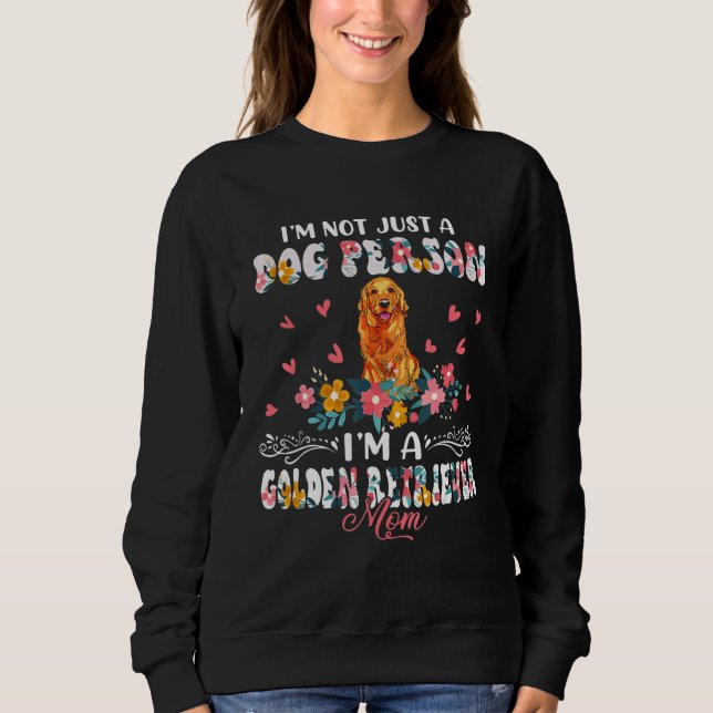 Funny Not A Dog I'm A Golden Retriever Mom Floral  Sweatshirt (Vorderseite)