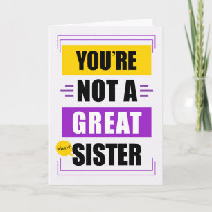 Funny not a Great Sister Message Birthday Karte