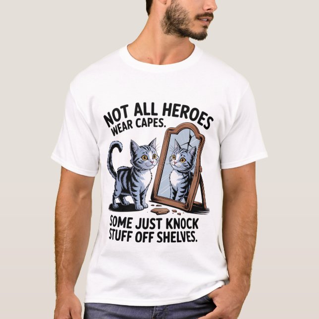 Funny "Not All Heroes" Mischievous Cat Mirror 🐈‍⬛ T-Shirt (Vorderseite)