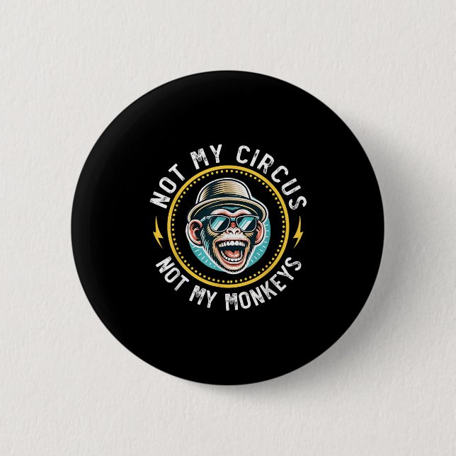 Funny Not My Circus Nicht meine Affen Coole Affe Q Button (Vorderseite)