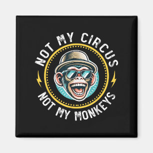 Funny Not My Circus Nicht meine Affen Coole Affe Q Magnet