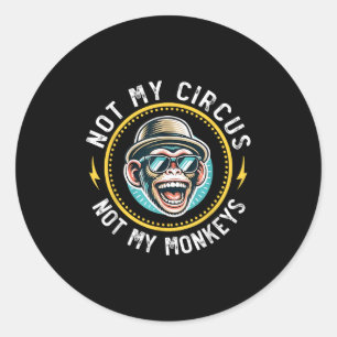 Funny Not My Circus Nicht meine Affen Coole Affe Q Runder Aufkleber