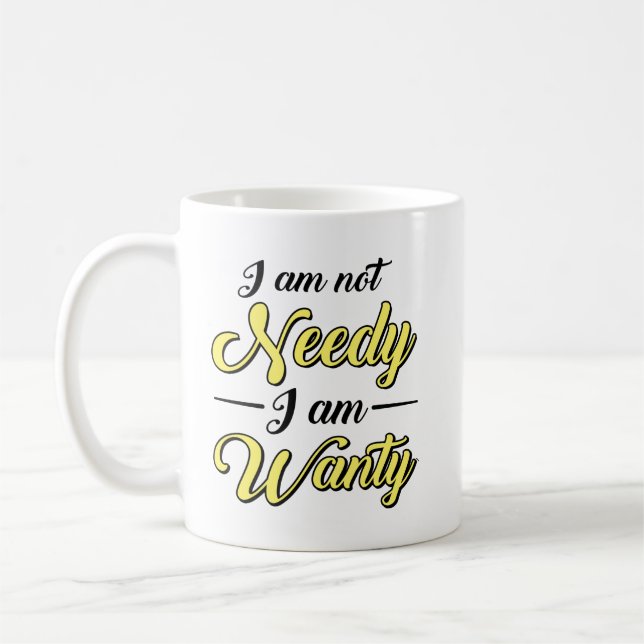 Funny not Needy Ich bin wanty Yellow Black Typogra Kaffeetasse (Links)
