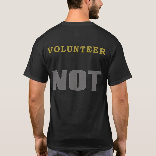 Funny NOT Shirt - Volunteer NOT (Rückseite)