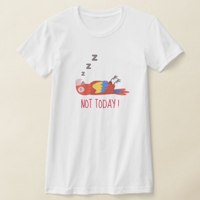 Funny "Not Today" T-Shirt, Unglaublich witzig Bird T-Shirt (Ablage )