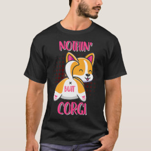 Funny Nothin Hintern Corgi Fluffy Corgi Hinterns I T-Shirt