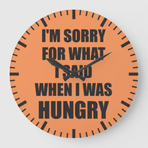 Funny Novelty I'm Sorry, Hungry Große Wanduhr