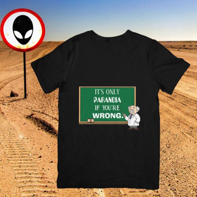 Funny Novelty Paranoia Verschwörung Theorist Unise T-Shirt ("It's only paranoia if you're wrong" reads this t-shirt for the conspiracy theorist in your life. )