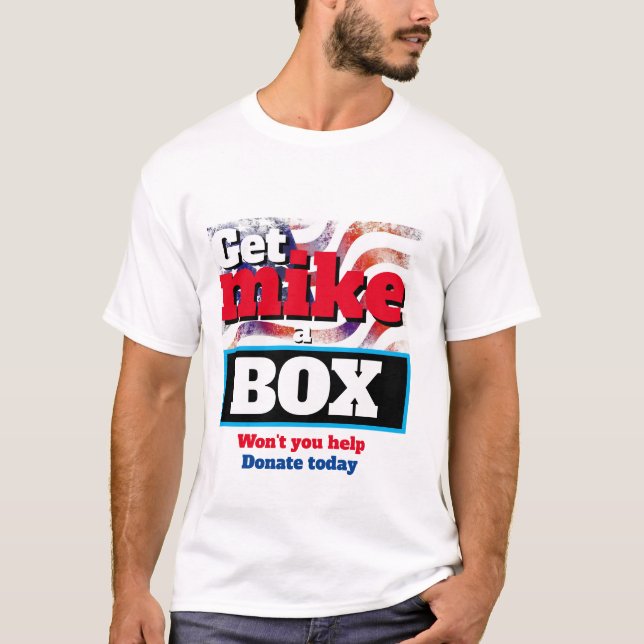 Funny Novelty Political GET MIKE A BOX T-Shirt (Vorderseite)