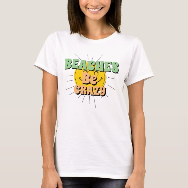 Funny Novelty Sommerurlaub STRÄNDE SEIN CRAZY T-S T-Shirt (Vorderseite)