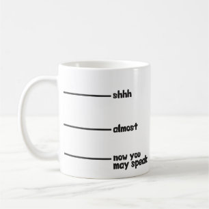 Funny Novelty Tasse - shhh, fast, jetzt können Sie