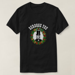Funny Novelty Weihnachts-Mode SCROOGE YOU T-Shir T-Shirt