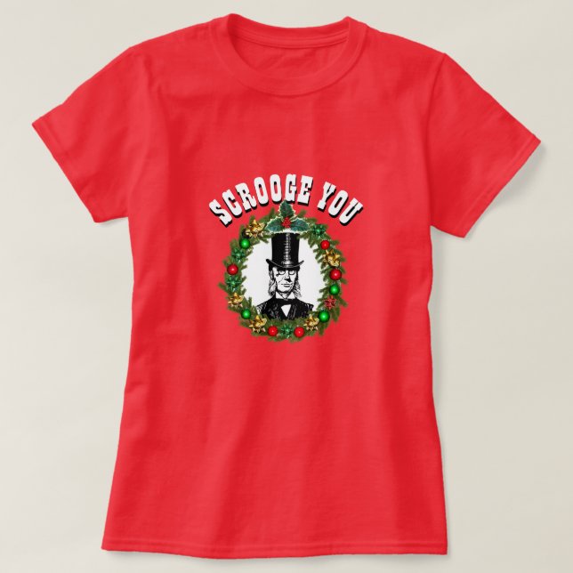 Funny Novelty Weihnachts-Mode SCROOGE YOU T-Shir T-Shirt (Design vorne)