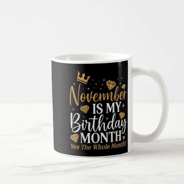 Funny November Is My Birthday Yes The Whole Month  Kaffeetasse (Rechts)