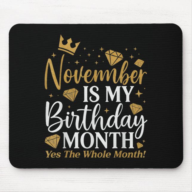 Funny November Is My Birthday Yes The Whole Month  Mousepad (Vorne)