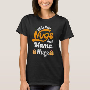 Funny Nugget Shirt Chicken Nugs und Mama Hugs nugs
