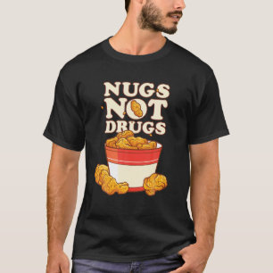 Funny Nugs Not Drugs Köstliches Hühnchen Nugget Bu T-Shirt