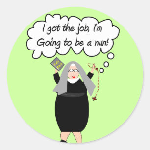 Funny Nun Cards "Got the Job!" (Gail Gabel) Runder Aufkleber
