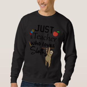 Funny nur ein Lehrer, die Lieben Sloths Spaß Teach Sweatshirt