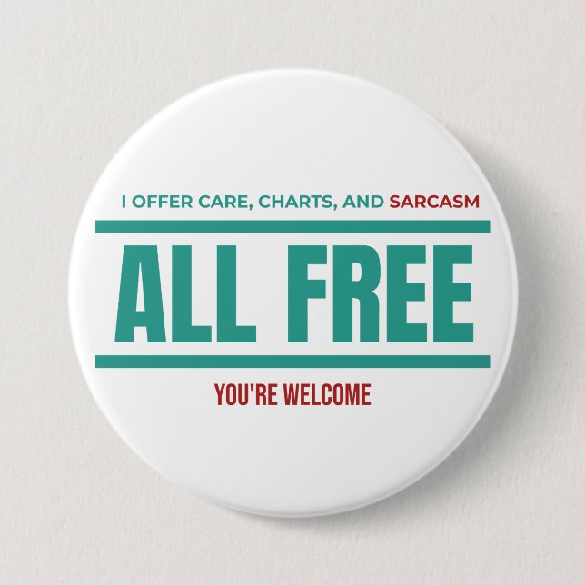 Funny Nurse Button–I Offer Care Charts and Sarcasm Button (Vorderseite)