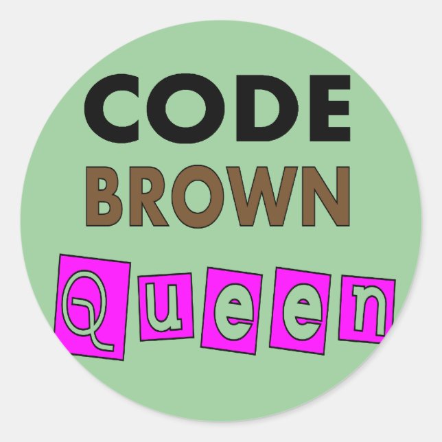 Funny Nurse "CODE BROWN QUEEN" Geschenke Runder Aufkleber (Vorderseite)