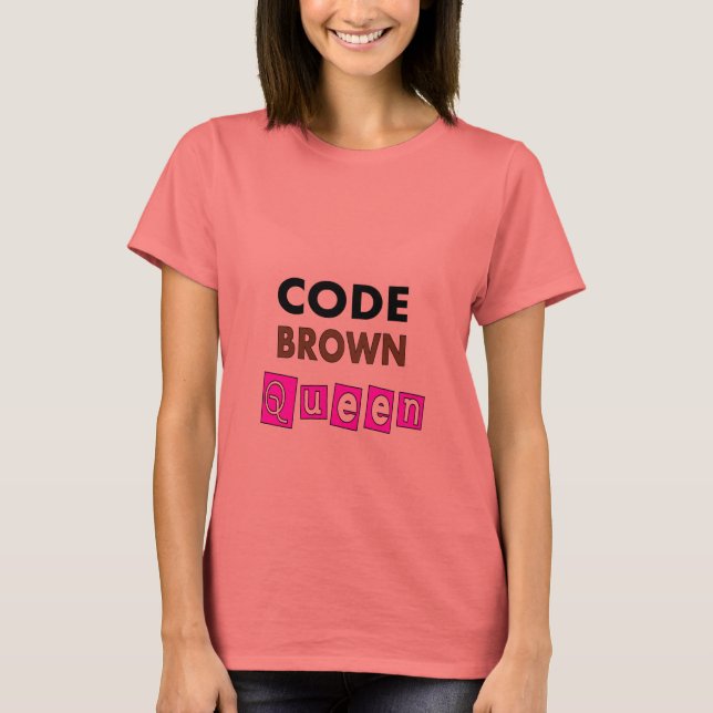 Funny Nurse "CODE BROWN QUEEN" Geschenke T-Shirt (Vorderseite)