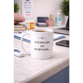 Funny Nurse Custom  Mug “I Googled My Symptoms”  Kaffeetasse