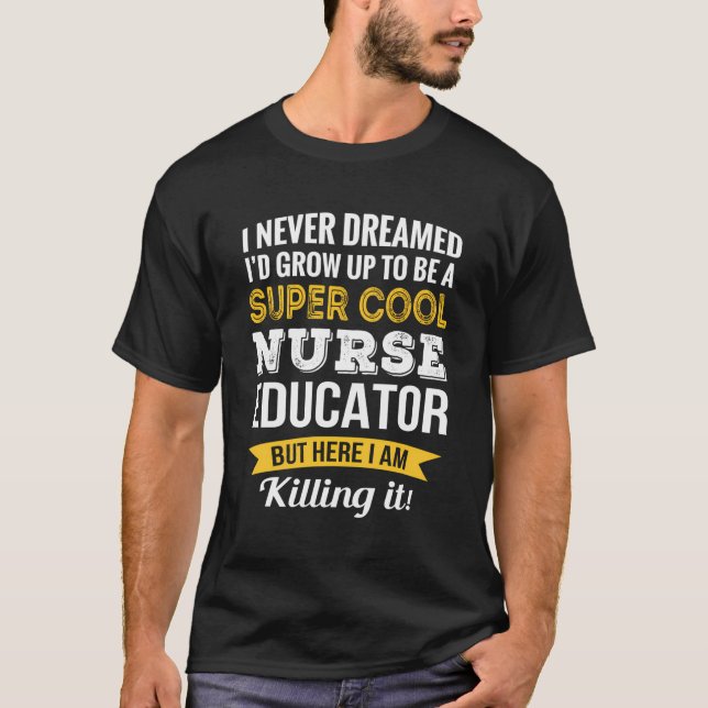 Funny Nurse Educator Geschenke T-Shirt (Vorderseite)