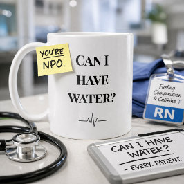 Funny Nurse Mug “Can I Have Water” NPO Humor Gift Kaffeetasse