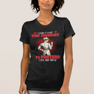 Funny Nurse Nursing Geschenk habe ich nicht die En T-Shirt