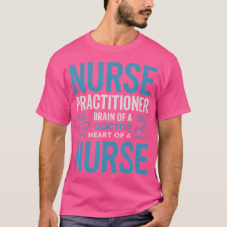 Funny Nurse Practitioner Gehirn eines Arztes Herz T-Shirt