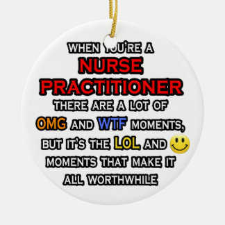 Funny Nurse Practitioner ... OMG WTF LOL Keramik Ornament